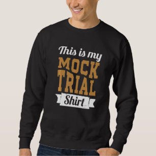 Don't Make Me Use My Mock Trial Voice Funny Law St Sweatshirt
