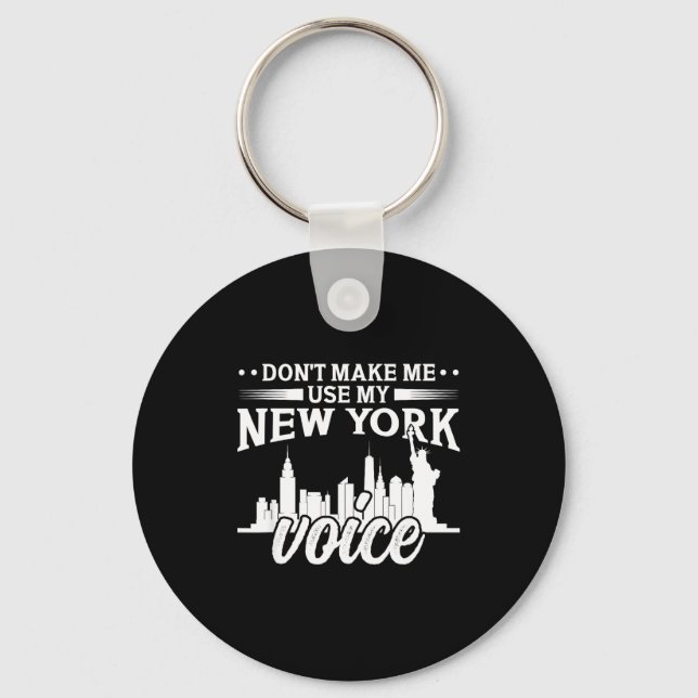 Don't Make Me Use My New York Voice Funny  Keychain (Front)