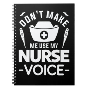 Don't Make Me Use My Nurse Voice Medical Nurses Notebook