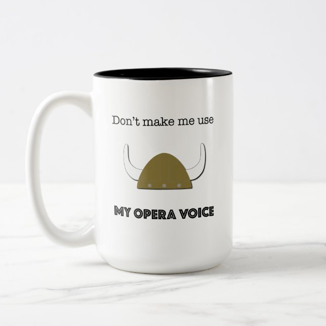 Don't make me use my opera voice dark text viking Two-Tone coffee mug (Left)