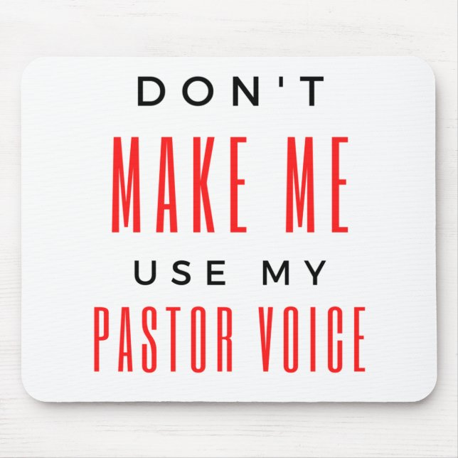 Don't Make Me Use My Pastor Voice bl Mouse Pad (Front)