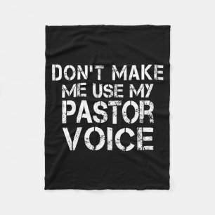 Dont Make Me Use My Pastor Voice Funny Pastor Fleece Blanket