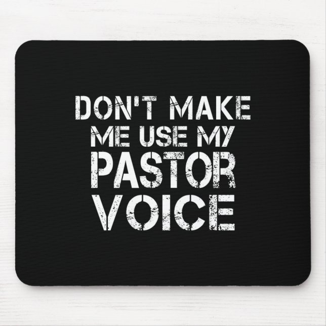 Dont Make Me Use My Pastor Voice Funny Pastor  Mouse Pad (Front)