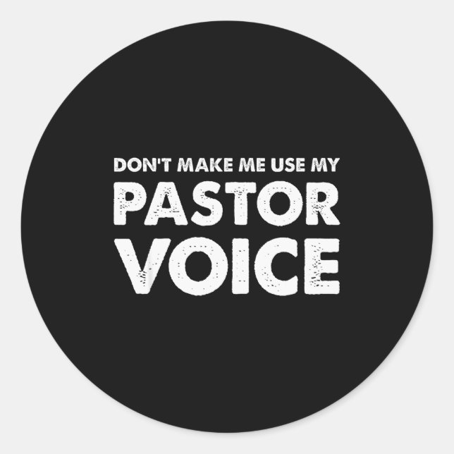 Dont Make Me Use My Pastor Voice Shirt, Funny Past Classic Round Sticker (Front)