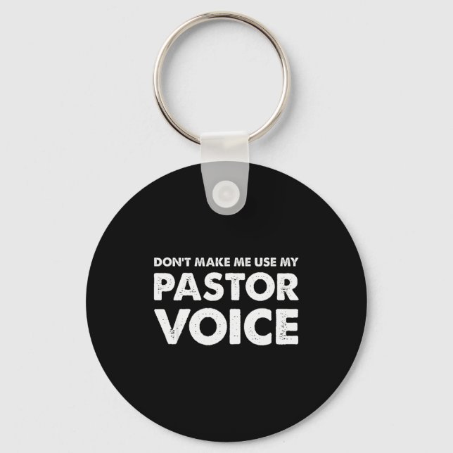 Dont Make Me Use My Pastor Voice Shirt, Funny Past Keychain (Front)