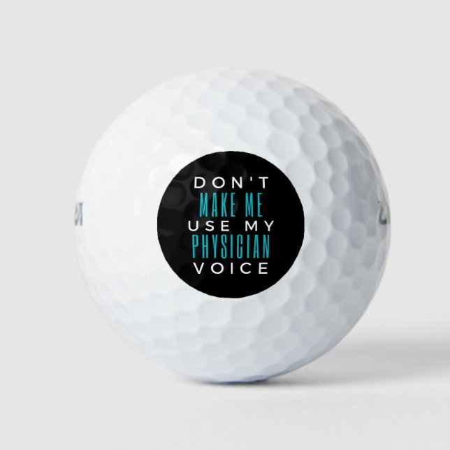 Don't Make Me Use My Physician Voice Golf Balls (Front)