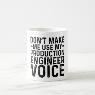 Don't Make Me Use My Production Engineer Voice Coffee Mug