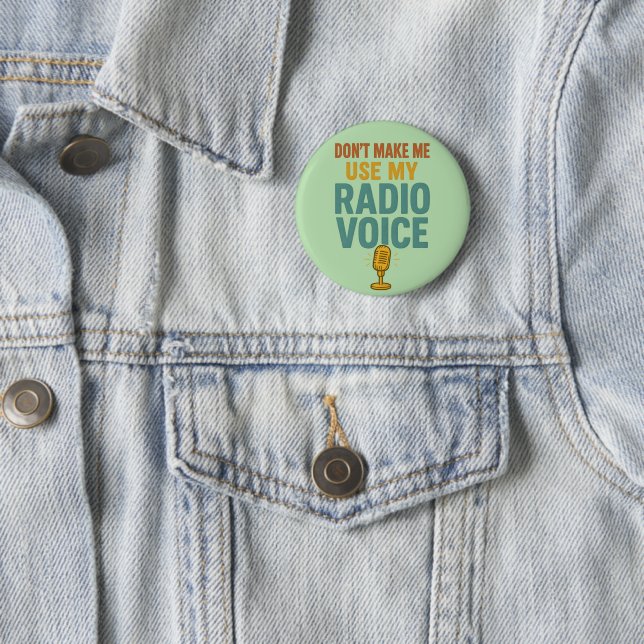 Dont Make Me Use My Radio Voice Funny Broadcaster 2 Inch Round Button (In Situ)