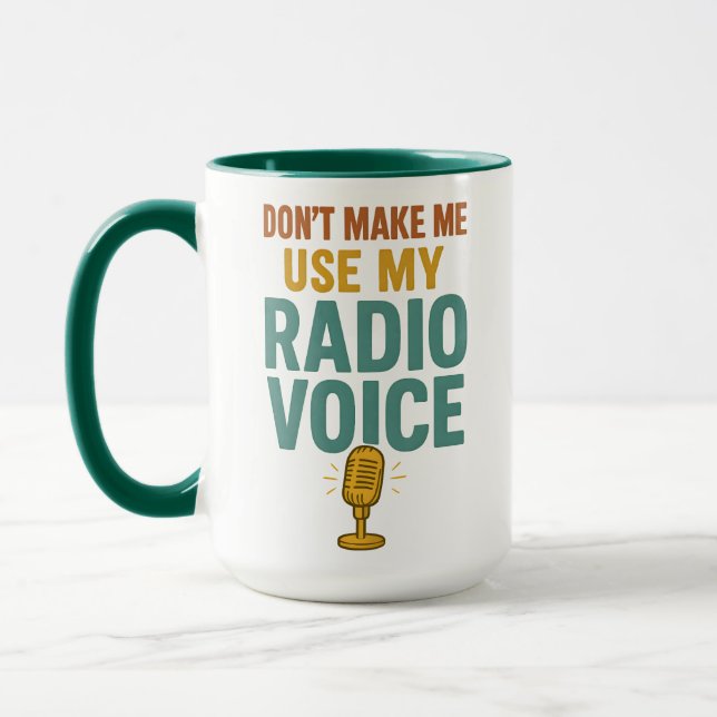 Dont Make Me Use My Radio Voice Funny Broadcaster Mug (Left)