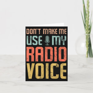 Don't Make Me Use My Radio Voice Funny Quote Retro Card