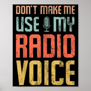 Don't Make Me Use My Radio Voice Funny Quote Retro Poster