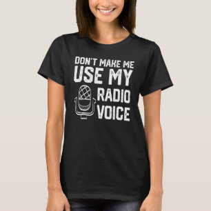 Don't Make Me Use My Radio Voice Ham Radio Enthusi T-Shirt