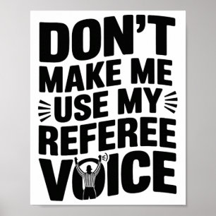 Don't Make Me Use My Referee Voice, Referee Refere Poster