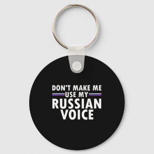 Don't Make Me Use My Russian Voice Funny Russian A Keychain