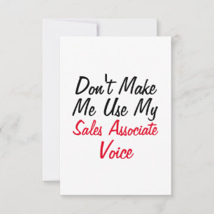 Don't Make Me Use My Sales Associate Voice  Card