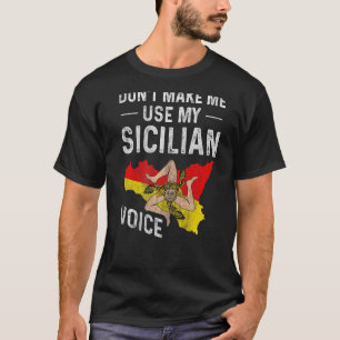 Don't Make Me Use My Sicilian Voice Sicily Convers T-Shirt