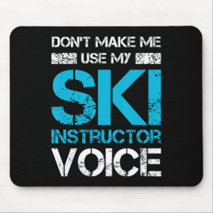 Don't Make Me Use My Ski Instructor Voice Funny Sk Mouse Pad
