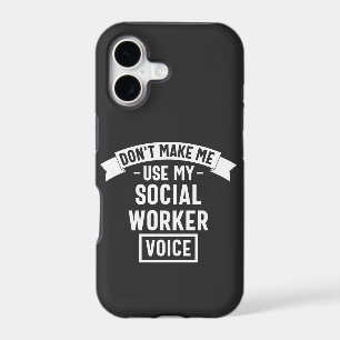 Don't Make Me Use My Social Worker Voice