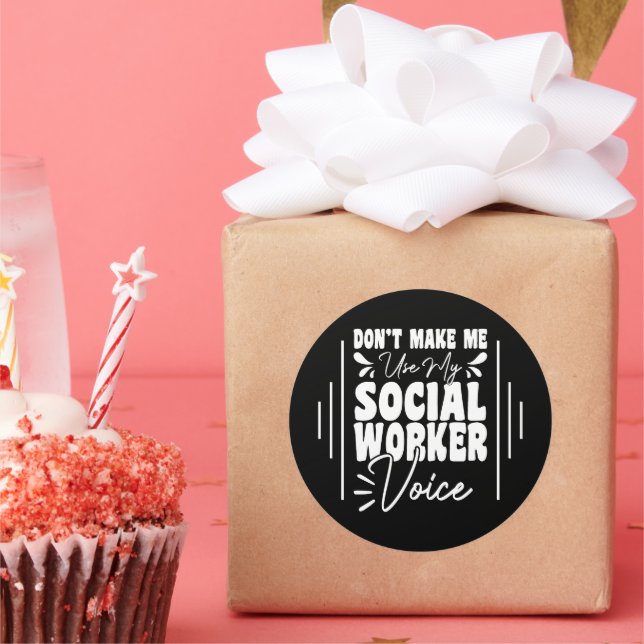 Don't Make Me Use My Social Worker Voice Funny  Classic Round Sticker (Party)