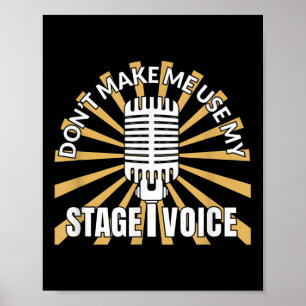 Don't Make Me Use My Stage Voice - Theatre Quotes  Poster