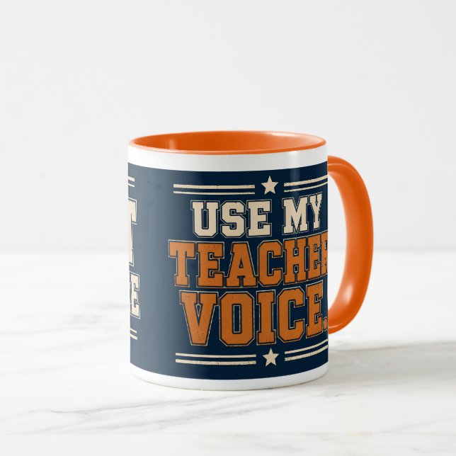 Don't Make Me Use My Teacher Voice Mug (Front Right)