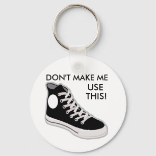 DON'T MAKE ME USE THIS! Funny Keychain