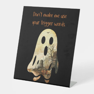 Don't Make Me Use Your Trigger Words Pedestal Sign