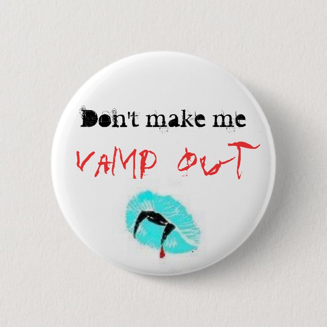 Don't make me, Vamp out 2 Inch Round Button (Front)