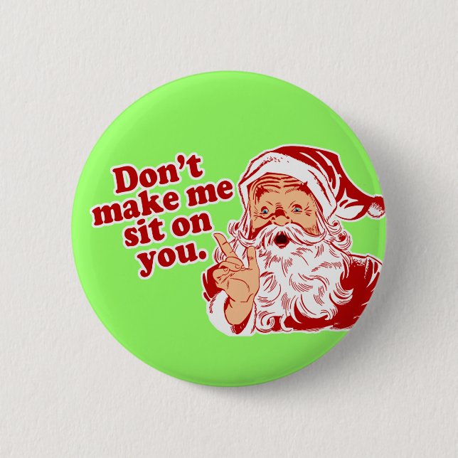 Dont Make Santa Sit On You 2 Inch Round Button (Front)