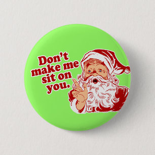 Dont Make Santa Sit On You 2 Inch Round Button