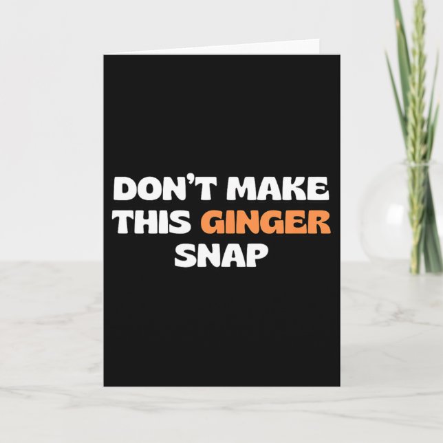 Don't Make This Ginger Snap 2  Card (Front)