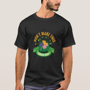 Don't Make This Ginger Snap  2 T-Shirt