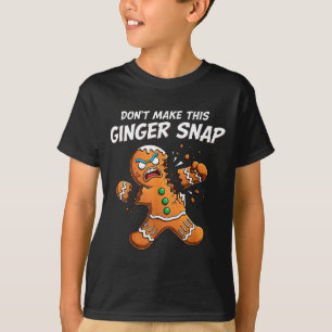 Don't Make This Ginger Snap Baker Gingerbread Chri T-Shirt
