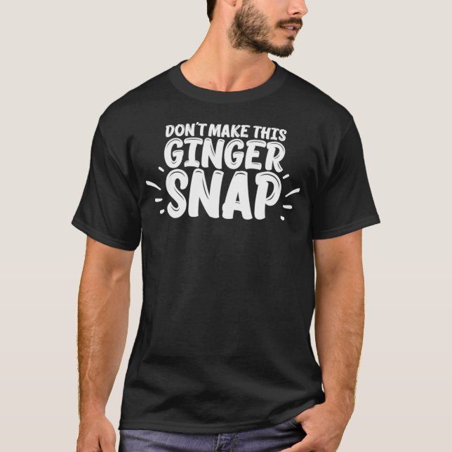 DONT MAKE THIS GINGER SNAP Funny T Shirt Redhead M (Front)