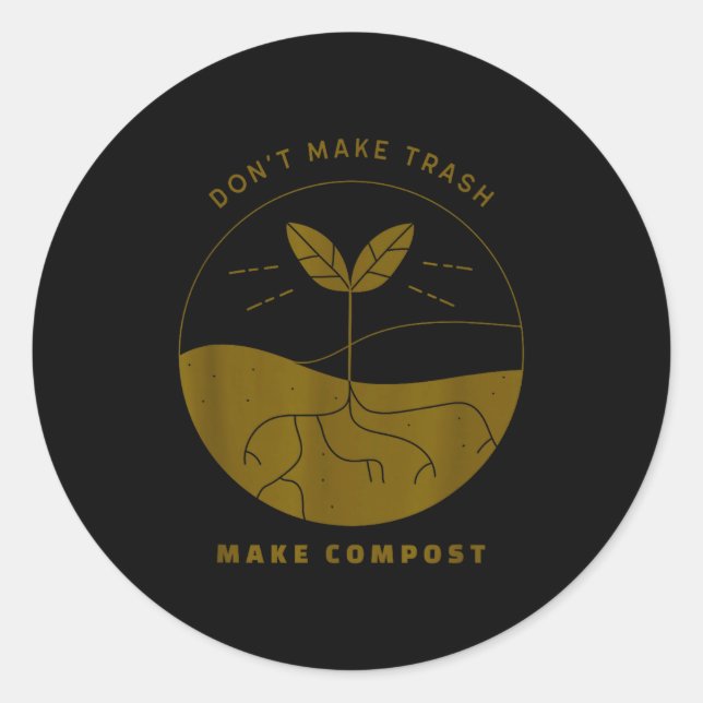 Don't Make Trash Make Comst  Classic Round Sticker (Front)