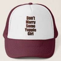 Don't marry some yuppie girl