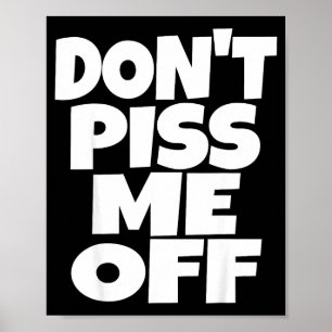 Don't Me Off Funny Saying Sarcastic Novelty T-s  Poster