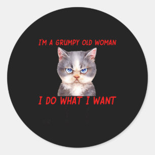 Don't Me Off I'm A Mpy Old Woman I Do What I Want  Classic Round Sticker