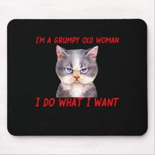 Don't Me Off I'm A Mpy Old Woman I Do What I Want Mouse Pad