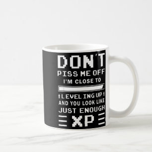 Don't Me Off I'm Close To Leveling Up Funny Gamer  Coffee Mug