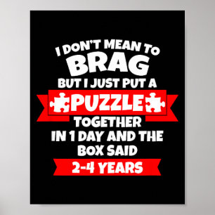 Dont Mean To Brag, Put Puzzle Together 1day, Box S Poster