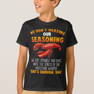 Don't measure seasoning Crawfish Sarcastic Gag T-Shirt