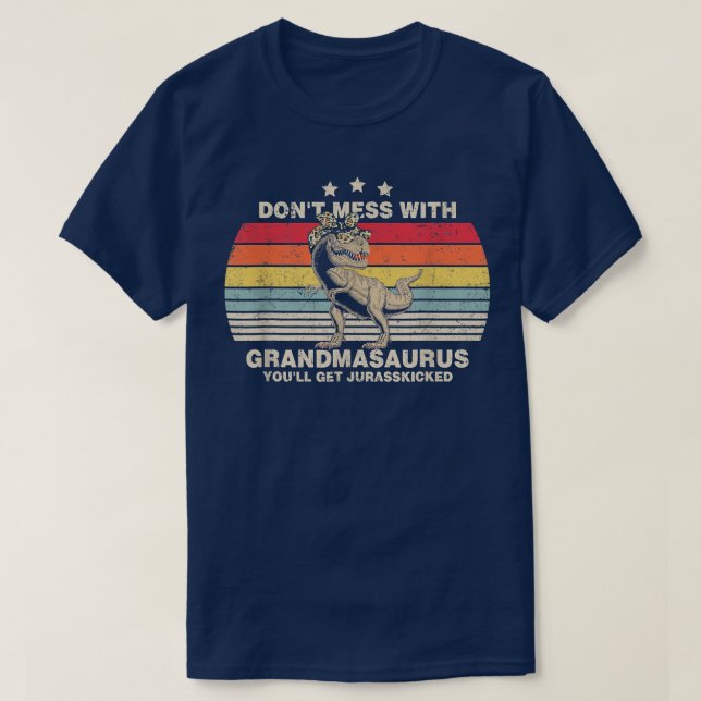Don't Mess Grandmasaurus Get Jurasskicked Grandma  T-Shirt (Design Front)