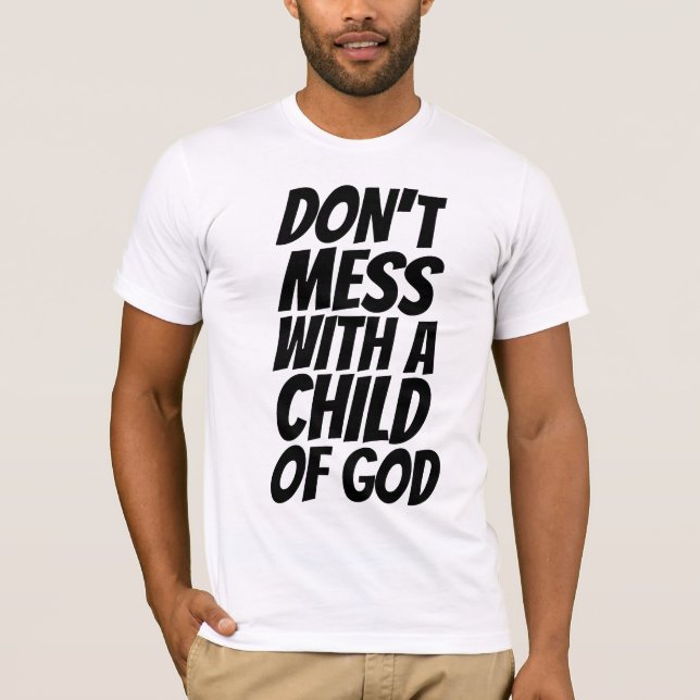 DON'T MESS WITH A CHILD OF GOD T-SHIRTS (Front)