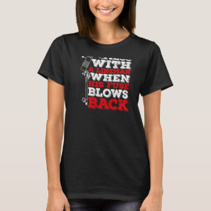 Don't Mess With A Lineman When His Fuse Blows Back T-Shirt