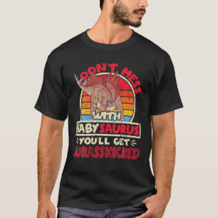 Don't Mess With Baby Saurus I Jurasskicked I Stego T-Shirt
