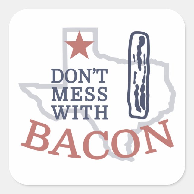 Don't Mess with Bacon Square Sticker (Front)