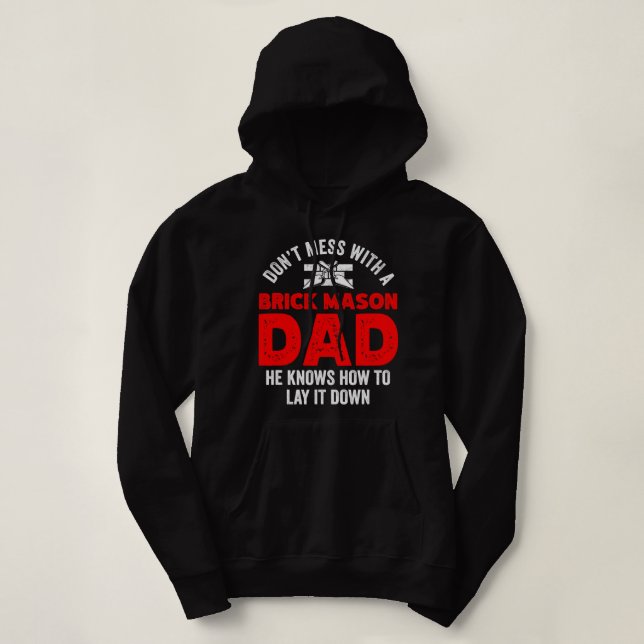 DonT Mess With Brick Mason Dad He Knows How To Lay Hoodie (Design Front)