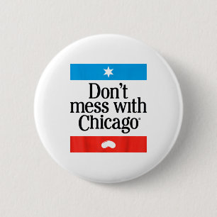 Don't Mess With Chicago  2 Inch Round Button