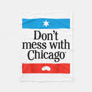 Don't Mess With Chicago  Fleece Blanket